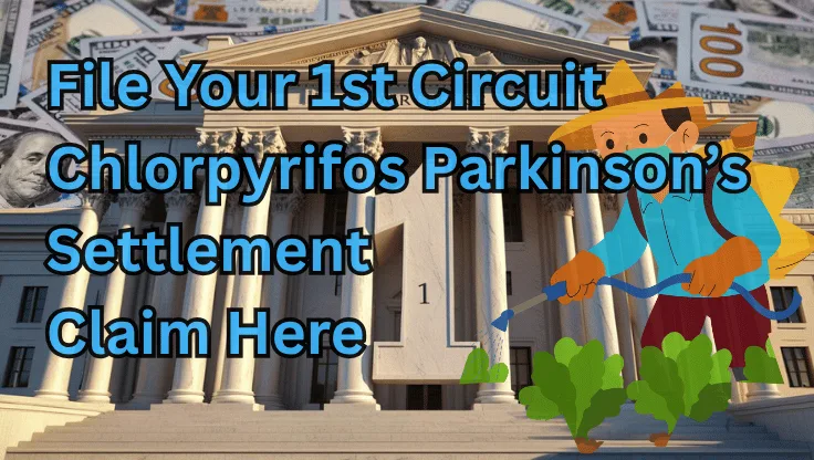File Your 1st Circuit Chlorpyrifos Settlement Claim Here text on depiction of First Circuit court with a farmer outside spraying a Parkinson-linked pesticide on crops and a high-value cash backdrop.