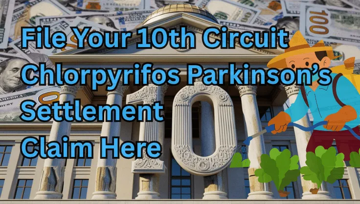File Your 10th Circuit Chlorpyrifos Settlement Claim Here text on depiction of Tenth Circuit court with a farmer outside spraying a Parkinson-linked pesticide on crops and a high-value cash backdrop.
