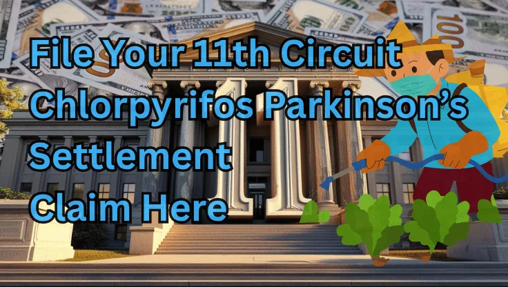 File Your 11th Circuit Chlorpyrifos Settlement Claim Here text on depiction of Eleventh Circuit court with a farmer outside spraying a Parkinson-linked pesticide on crops and a high-value cash backdrop.