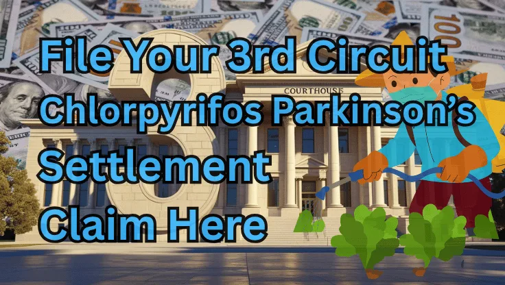 File Your 3rd Circuit Chlorpyrifos Settlement Claim Here text on depiction of Third Circuit court with a farmer outside spraying a Parkinson-linked pesticide on crops and a high-value cash backdrop.
