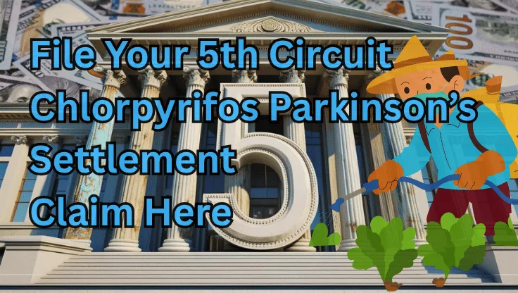 File Your 5th Circuit Chlorpyrifos Settlement Claim Here text on depiction of Fifth Circuit court with a farmer outside spraying a Parkinson-linked pesticide on crops and a high-value cash backdrop.