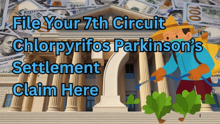 File Your 7th Circuit Chlorpyrifos Settlement Claim Here text on depiction of Seventh Circuit court with a farmer outside spraying a Parkinson-linked pesticide on crops and a high-value cash backdrop.