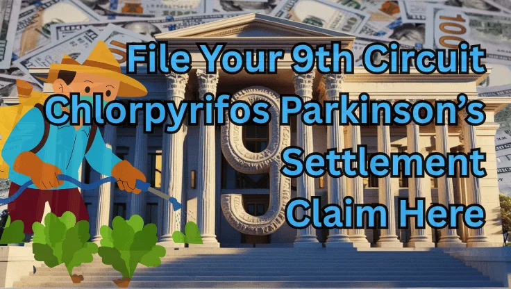 File Your 9th Circuit Chlorpyrifos Settlement Claim Here text on depiction of Ninth Circuit court with a farmer outside spraying a Parkinson-linked pesticide on crops and a high-value cash backdrop.
